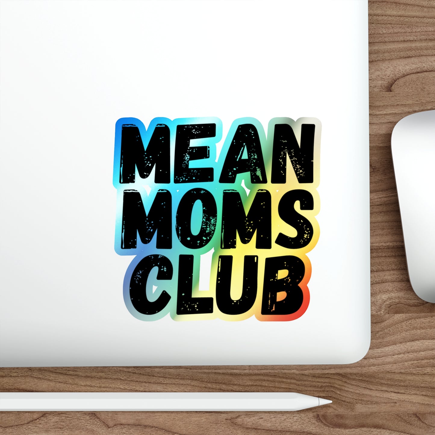 Mean Moms Club Holographic Stickers